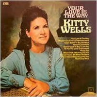 Kitty Wells - Your Love Is The Way